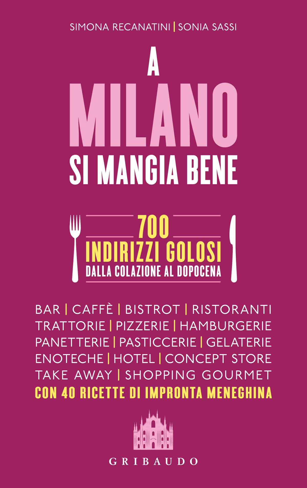 Foto: copertina libro "A Milano si mangia bene" di Simona Recanatini e Sonia Sassi, Ed. Gribaudo
