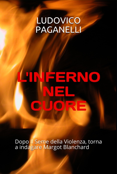 L’INFERNO NEL CUORE, il nuovo libro di Ludovico Paganelli