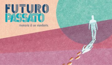 FUTURO PASSATO – Memoria di un viandante