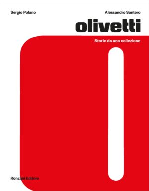 Foto: Olivetti. Storie da una collezione (copertina) – A cura di Sergio Polano e Alessandro Santero © Ronzani Editore